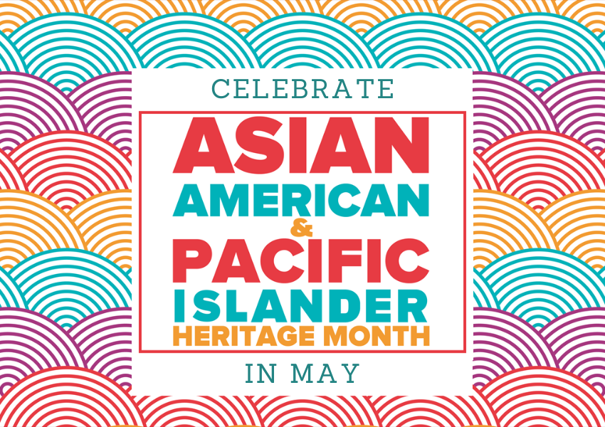 May is AAPI Heritage Month